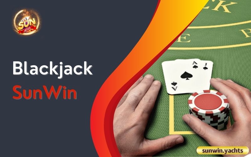 Blackjack SunWin Blackjack SunWin