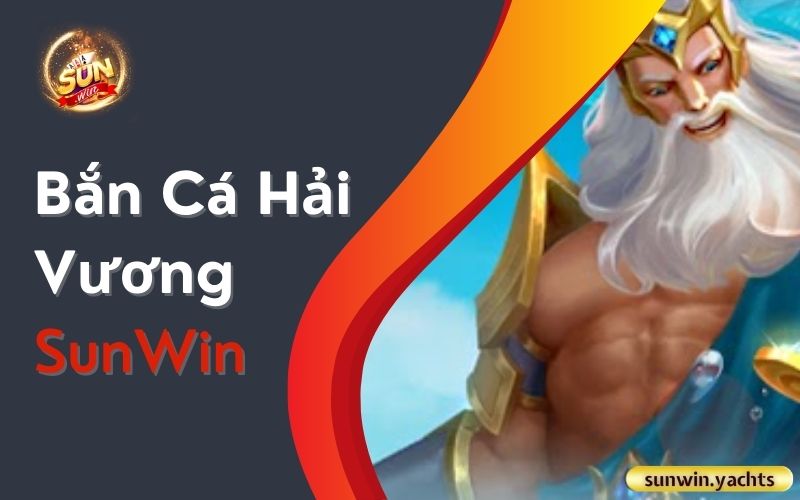 Bắn Cá Hải Vương SunWin 1 Bắn Cá Hải Vương SunWin