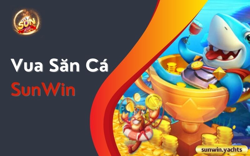 Vua Săn Cá SunWin 1 Vua Săn Cá SunWin